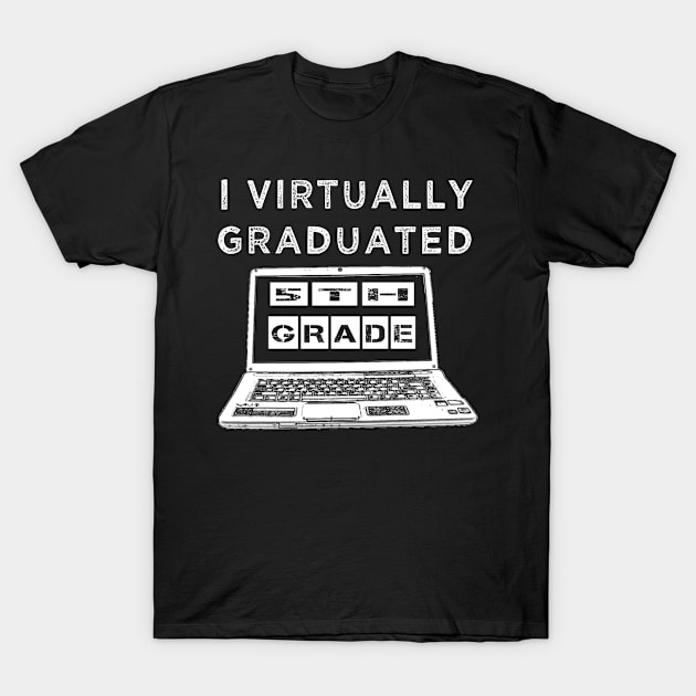 I Virtually Graduated 5th Grade T-Shirt by Adel dza